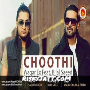 Choothi Bilal Saeed, Waqar Ex Mp3 Song Download