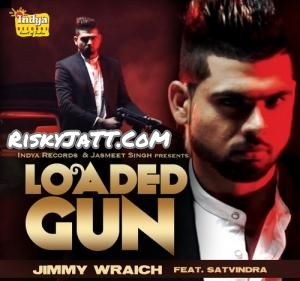 Loaded Gun (feat. Satvindra) Jimmy Wraich Mp3 Song Download