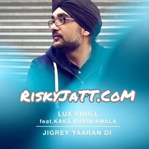 Jigrey Yaaran Di Lux Phull, Kaka Bhainiawala Mp3 Song Download