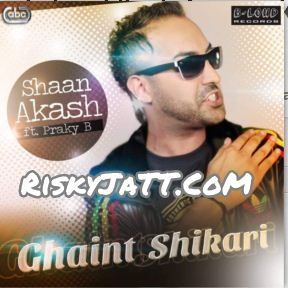 Ghaint Shikari Shaan Akash, Praky B Mp3 Song Download