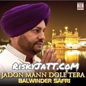 Jadon Mann Dole Tera Balwinder Safri Mp3 Song Download