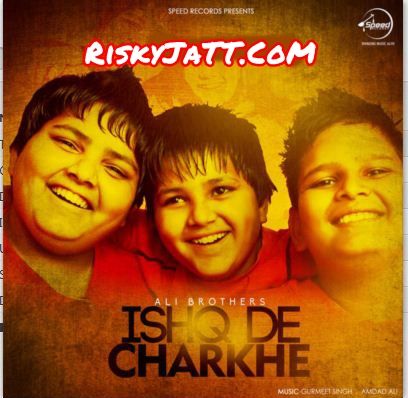 Ishq De Charkhe Ali Brothers Mp3 Song Download