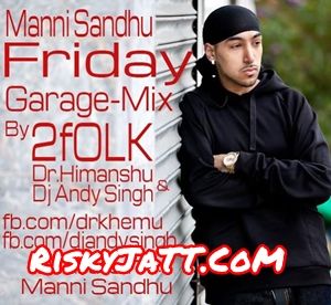 Friday  Garage Mix Manni Sandhu Mp3 Song Download