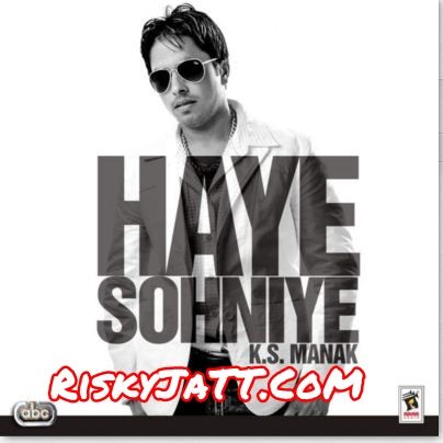 Haye Sohniye K S  Manak Mp3 Song Download