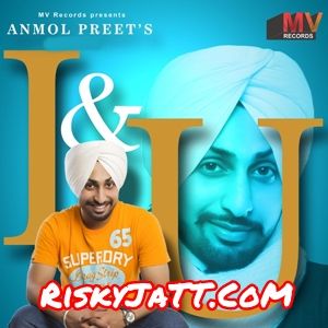 I & U Anmol Preet Mp3 Song Download