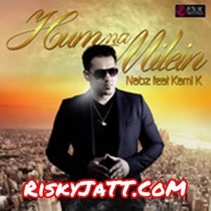Hum Na Milein Nabz, Kami K Mp3 Song Download