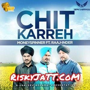 Chit Karreh Raaj-Inder, Moneyspinner Mp3 Song Download