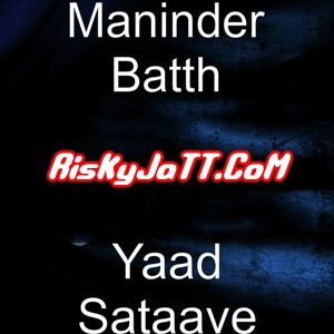 Yaad Sataave Ft Pav Dharia Maninder Batth Mp3 Song Download