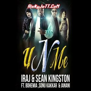 U n Me Ft Iraj & Sean Kingston &   Sonu Kakkar & Janani Bohemia Mp3 Song Download