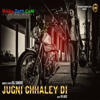 Jugni Chhaley Di Raj Sandhu Mp3 Song Download