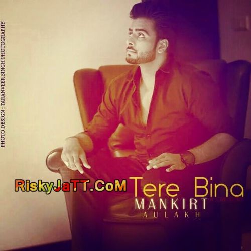 Tere Bina Mankirat Aulakh Mp3 Song Download