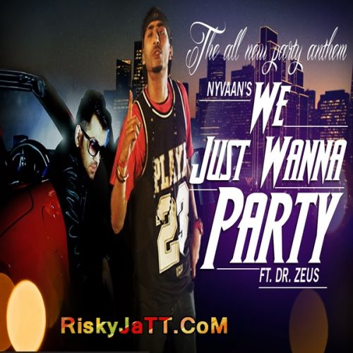 We Just Wanna Party Dr Zeus, Nyvaan, Fateh Ds Mp3 Song Download