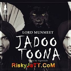 Jadoo Toona Ft Tigerstyle Lord Munmeet Mp3 Song Download