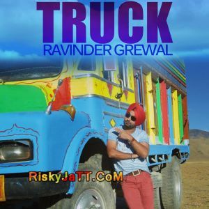 Sade Kehra Chalde Truck Ravinder Grewal Mp3 Song Download