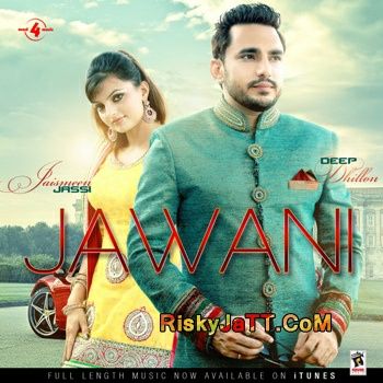 Jawani Deep Dhillon, Jaismeen Jassi Mp3 Song Download