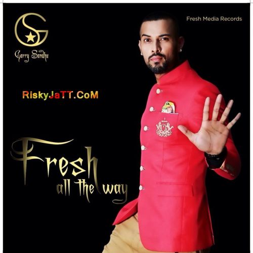 Fresh All the Way By Garry Sandhu full mp3 album