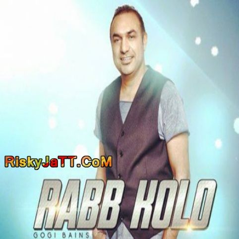 Rabb Kolo Gogi Bains Mp3 Song Download