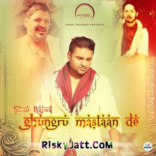 Ghungroo Mastaan De Sonu Bajwa Mp3 Song Download