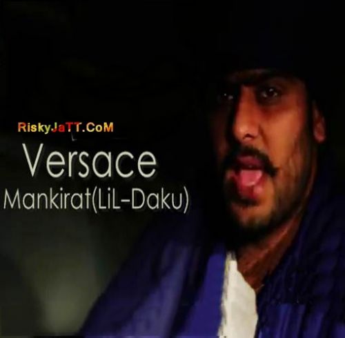 Versace Ft Lil Daku Mankirat Aulakh Mp3 Song Download