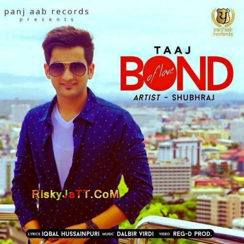 Taaj - Bond Of Love Shubhraj Mp3 Song Download