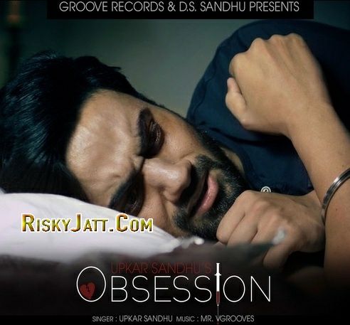 Obsession (Ft Mr V Grooves) Upkar Sandhu Mp3 Song Download