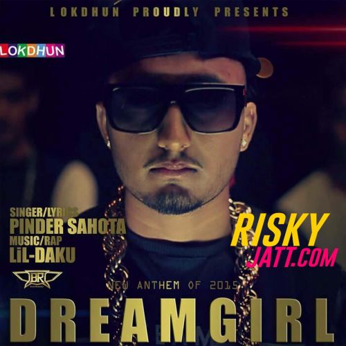 Dreamgirl Ft Lil-Daku Pinder Sahota Mp3 Song Download