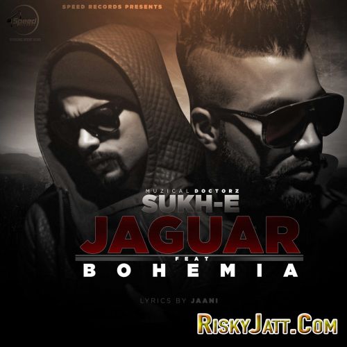 Jaguar (feat. Bohemia) Muzical Doctorz, Sukh-E Mp3 Song Download