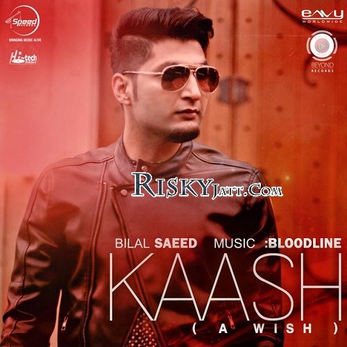 Kaash (A Wish) Bilal Saeed Mp3 Song Download