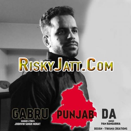 Gabru Punjab Da ft. Pam Ramgarhia Jodhvir Singh Mehat Mp3 Song Download