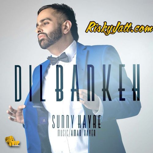 Dil Bankeh Sunny Hayre Mp3 Song Download