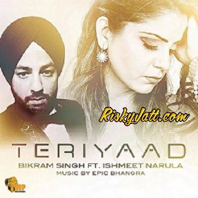 Teri Yaad (ft Ishmeet Narula , Epic) Bikram Singh Mp3 Song Download