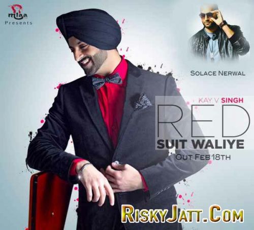 Red Suit Waliye Ft. Solace Nerwal Kay V Singh Mp3 Song Download