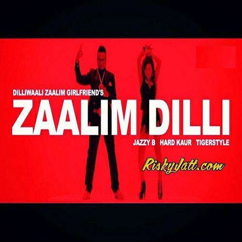 Zaalim Dilli Hard Kaur, Jazzy b Mp3 Song Download