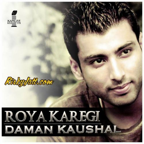 Roya Karegi (feat. Lil Daku) Daman Kaushal Mp3 Song Download