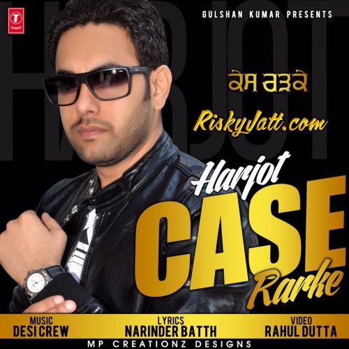 Case Rarke Ft Desi Crew Harjot Mp3 Song Download