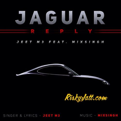 Jaguar Reply (Ft. Mix Singh) Jeet M3 Mp3 Song Download