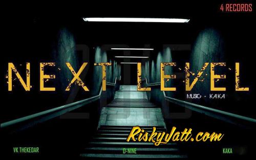 Next Level VK Thekedar, D Nine, Kaka Mp3 Song Download