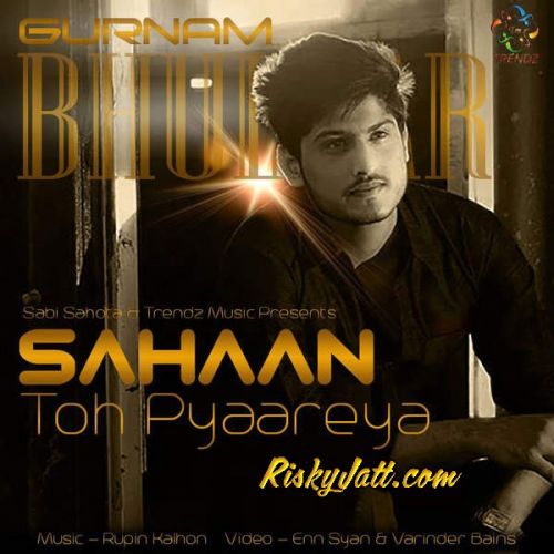 Sahaan Toh Pyaareya Gurnam Bhullar Mp3 Song Download