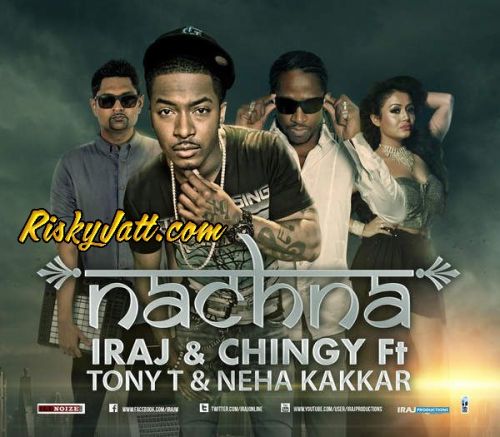 Nachna (feat Tony T,Yama,Iraj,Chingy) Neha Kakkar Mp3 Song Download