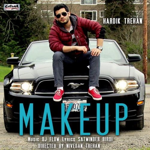 Make Up (feat DJ Flow) Hardik Trehan Mp3 Song Download