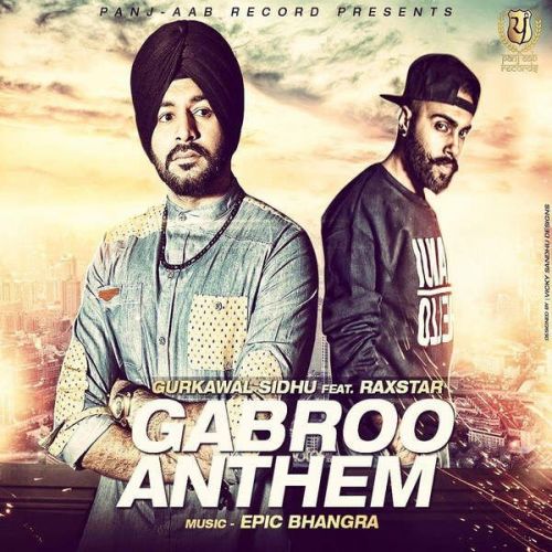 Gabroo Anthem (feat Raxstar) Gurkawal Sidhu Mp3 Song Download