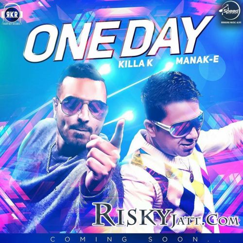 One Day (feat Killa K) Manak-E Mp3 Song Download