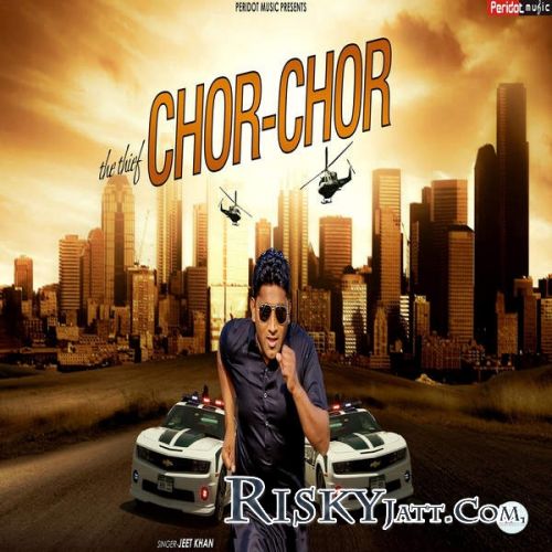 The Thief (Chor Chor) Jeet Khan Mp3 Song Download