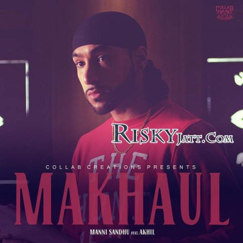 Makhaul (Ft Akhil) Manni Sandhu Mp3 Song Download