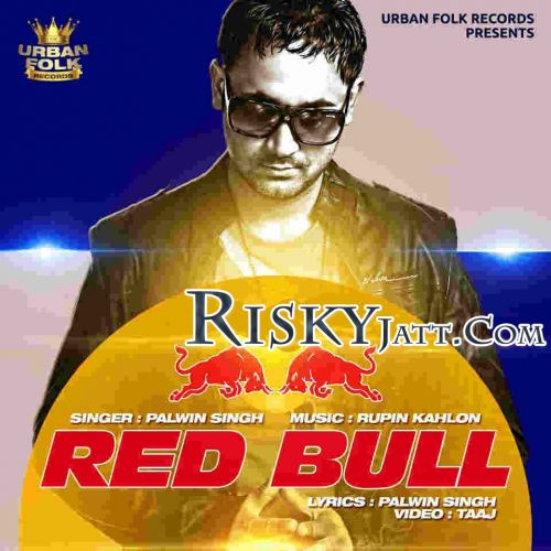 Red Bull (Ft. Rupin Kahlon) Palwin Singh Mp3 Song Download