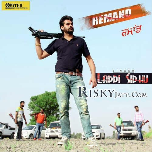 Remand Laddi Sidhu Mp3 Song Download