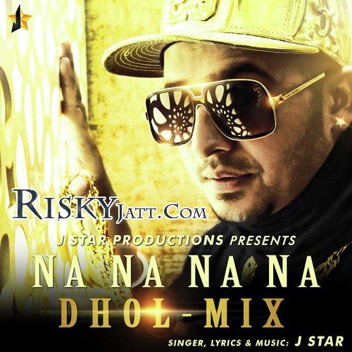 Na Na Na Na (Dhol Mix) J Star Mp3 Song Download