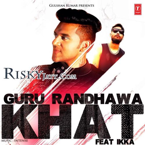 Khat Guru Randhawa, Ikka Mp3 Song Download