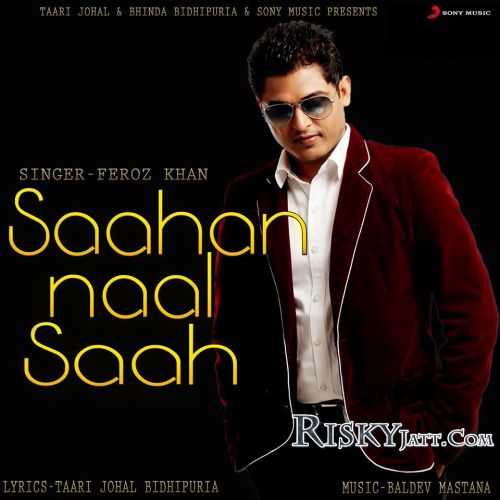 Saahan Naal Saahan Feroz Khan Mp3 Song Download