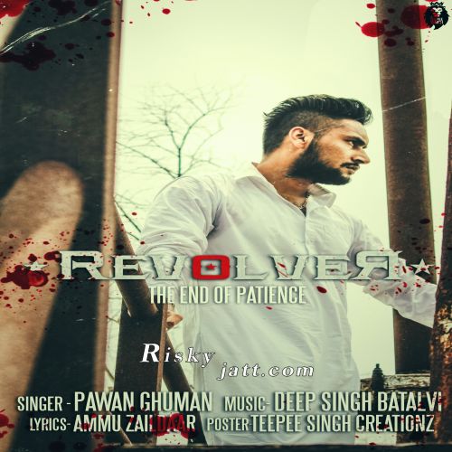 Revolver (End Of Patience) Pawan Ghuman Mp3 Song Download